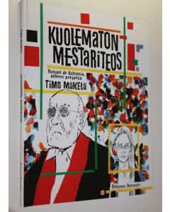 Kirjailijan Timo Mäkelä käytetty kirja Kuolematon mestariteos : Honore de Balzacin aiheen pohjalta