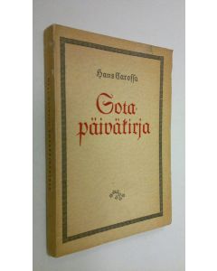 Kirjailijan Hans Carossa käytetty kirja Sotapäiväkirja