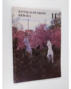 Kirjailijan Ulpu Lehti käytetty kirja Kotikaupunkini Kerava 11 - Kerava-seura ry:n julkaisuja