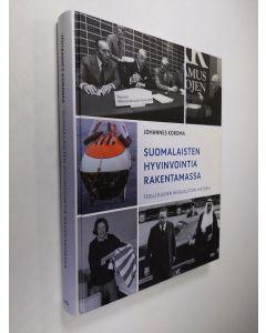 Kirjailijan Johannes Koroma käytetty kirja Suomalaisten hyvinvointia rakentamassa : Teollisuuden Keskusliiton historia (ERINOMAINEN)