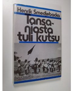 Kirjailijan Henrik Smedjebacka käytetty kirja Tansaniasta tuli kutsu : Suomen lähetysseuran työosuus 1948-1973