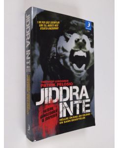 Kirjailijan Patrik Pelosio käytetty kirja Jiddra inte : hellre ökänd än okänd : en sann berättelse