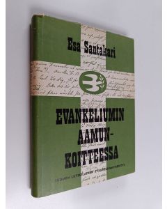 Kirjailijan Esa Santakari käytetty kirja Evankeliumin aamunkoitteessa : Hedberg-tutkielma evankelisen liikkeen syntyvuosilta