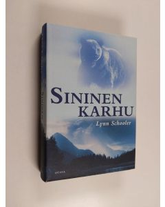 Kirjailijan Lynn Schooler käytetty kirja Sininen karhu : erään valokuvan tarina