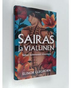 Kirjailijan Elinor Cleghorn käytetty kirja Sairas ja viallinen : naiset lääketieteen historiassa