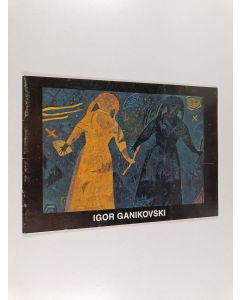 Kirjailijan Igor Ganikovskij käytetty teos Igor Ganikovski : 21.4. - 15.5.1988, Galerie Pelin