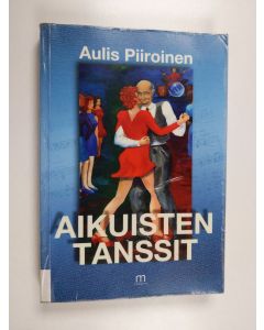Kirjailijan Aulis Piiroinen käytetty kirja Aikuisten tanssit