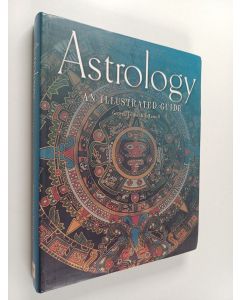 Kirjailijan Kim Farnell & Cat Javor ym. käytetty kirja Astrology - An Illustrated Guide