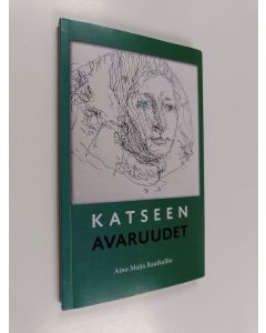 Kirjailijan Aino Maija Rautkallio käytetty kirja Katseen avaruudet : pienoisromaani