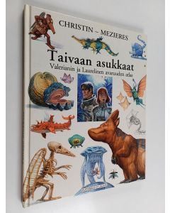 Kirjailijan J.-C. Mezieres & P. Christin käytetty kirja Taivaan asukkaat : Valerianin ja Laurelinen avaruuden atlas