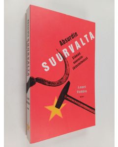 Kirjailijan Lauri Vahtre käytetty kirja Absurdin suurvalta : elämää neuvostojärjestelmässä