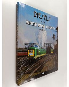 Kirjailijan David Hey käytetty kirja Diesels in the White Rose County