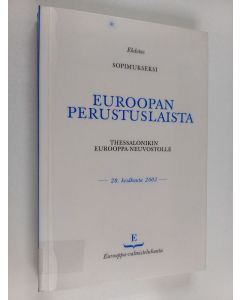 Kirjailijan European Union. European Convention. Secretariat käytetty kirja Ehdotus sopimukseksi Euroopan perustuslaista Thessalonikin Eurooppa-neuvostolle - 20. kesäkuuta 2003