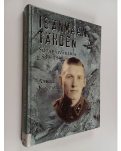Kirjailijan Aarre Koivisto käytetty kirja Isänmaan tähden : sotapäiväkirja 1939-1944