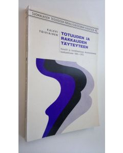 Kirjailijan Kalevi Toiviainen käytetty kirja Totuuden ja rakkauden täyteyteen : konsiili ja konsiliaarisuus ekumeenisessa keskustelussa 1961-1973