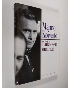 Kirjailijan Mauno Koivisto käytetty kirja Liikkeen suunta