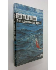 Kirjailijan Candia McWilliam käytetty kirja Auf schwankendem Boden Roman (UUSI)