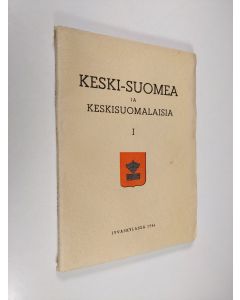 käytetty kirja Keski-Suomea ja keskisuomalaisia 1 : Keski-suomalaisen osakunnan 15-vuotisjulkaisu