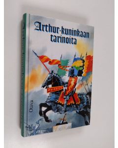 Tekijän Martta Eskelinen  käytetty kirja Arthur-kuninkaan tarinoita