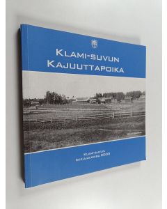 käytetty kirja Klami-suvun kajuuttapoika : Klami-suvun sukujulkaisu 2003 : 50 vuotta 1953-2003