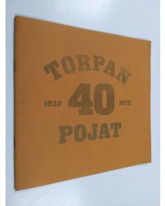 käytetty teos Torpan Pojat 1932-1972 40 [vuotta]