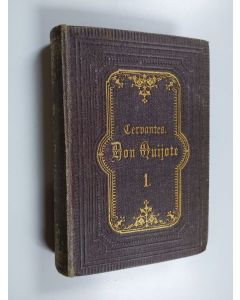 Kirjailijan Miguel de Cervantes Saavedra käytetty kirja Der Scharssinnige Junker Don Quixote von der Mancha : Ersten Theil