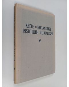 Tekijän Keele ja Kirjanduse Instituut  käytetty kirja Keele ja Kirjanduse Instituudi uurimused V