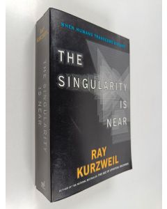 Kirjailijan Ray Kurzweil käytetty kirja The singularity is near : when humans transcend biology