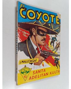 Kirjailijan Jose Mallorqui käytetty kirja El Coyote 72 : Santa Adelitan kulta