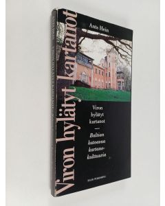 Kirjailijan Ants Hein käytetty kirja Viron hylätyt kartanot : Baltian katoavaa kartanokulttuuria