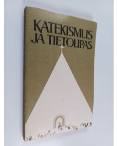 käytetty kirja Katekismus ja Tietolipas : Suomen evankelis-luterilaisen kirkon katekismus : hyväksytty Suomen kuudennessatoista varsinaisessa kirkolliskokouksessa vuonna 1948