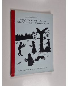 Kirjailijan Kati Koppana käytetty kirja Snakefat and knotted threads : a short introduction to traditional Finnish magic