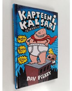 Kirjailijan Dav Pilkey käytetty kirja Kapteeni Kalsari seikkailee