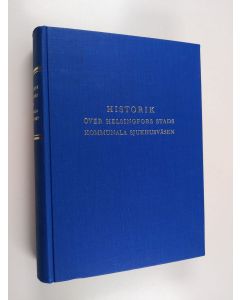 Kirjailijan Paavo Heiniö & Gunnar Soininen ym. käytetty kirja Historik över Helsingfors stads kommunala sjukhusväsen