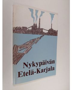 Kirjailijan Pekka Wallén käytetty kirja Nykypäivän Etelä-Karjala - Etelä-Karjalan maakuntaliiton kotiseutusarja, 1. osa