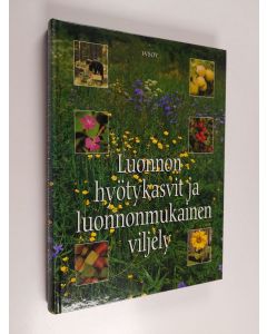 Kirjailijan Toivo Rautavaara käytetty kirja Luonnon hyötykasvit ja luonnonmukainen viljely