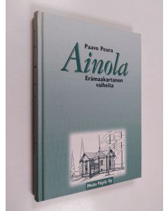 Kirjailijan Paavo Peura käytetty kirja Ainola : erämaakartanon vaiheita