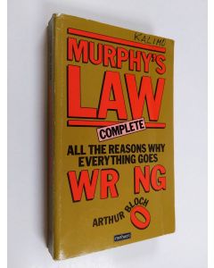 Kirjailijan Arthur Bloch käytetty kirja Murphy's law complete : All the reasons why everything goes wrong!