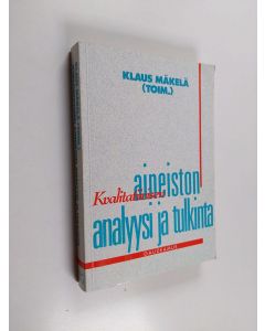 Kirjailijan Klaus Mäkelä käytetty kirja Kvalitatiivisen aineiston analyysi ja tulkinta