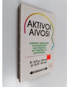 Kirjailijan Arthur Winter käytetty kirja Aktivoi aivosi : uusimmat menetelmät aivokapasiteetin säilyttämiseksi, elvyttämiseksi ja kehittämiseksi