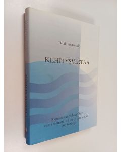 Kirjailijan Heikki Annanpalo käytetty kirja Kehitysvirtaa : Rantakairan sähkö oy:n viisi ensimmäistä vuosikymmentä 1952-2002