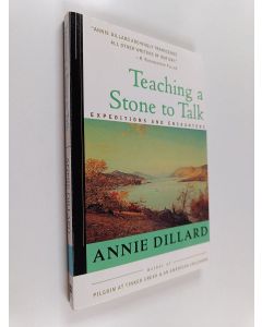 Kirjailijan Annie Dillard käytetty kirja Teaching a Stone to Talk - Expeditions and Encounters