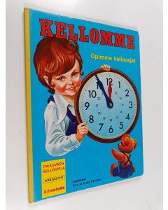 Kirjailijan Eric Kincaid käytetty kirja Kellomme : opimme kellonajat : pikkuväen kellokirja 3-5 vuotiaille