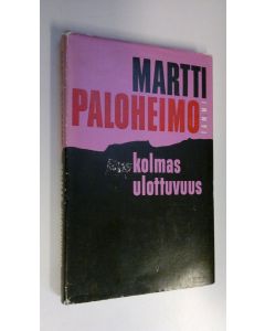 Kirjailijan Martti Paloheimo käytetty kirja Kolmas ulottuvuus : pakinoita ja kirjoitelmia