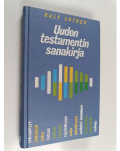 Kirjailijan Ralf Luther käytetty kirja Uuden testamentin sanakirja : Johdatus alkukristillisten kirjoitusten kieleen ja merkitykseen