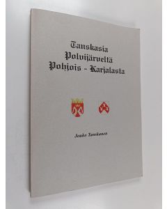Kirjailijan Jouko Tanskanen käytetty kirja Tanskasia Polvijärveltä Pohjois-Karjalasta