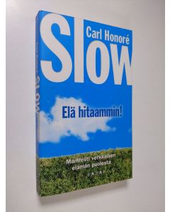 Kirjailijan Carl Honore käytetty kirja Slow : elä hitaammin!