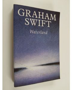 Kirjailijan Graham Swift käytetty kirja Waterland