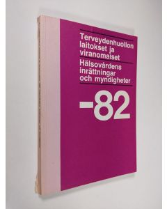 käytetty kirja Terveydenhuollon laitokset ja viranomaiset 1982 Hälsovårdens inrättningar och myndigheter 1982