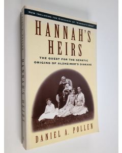 Kirjailijan Daniel A. Pollen käytetty kirja Hannah's Heirs - The Quest for the Genetic Origins of Alzheimer's Disease